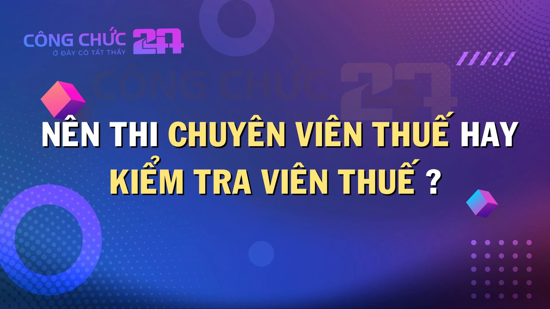 Thumbnail [Giải Đáp] Nên Thi Chuyên Viên  Nghiệp Vụ Thuế Hay Kiểm Tra Viên Thuế?